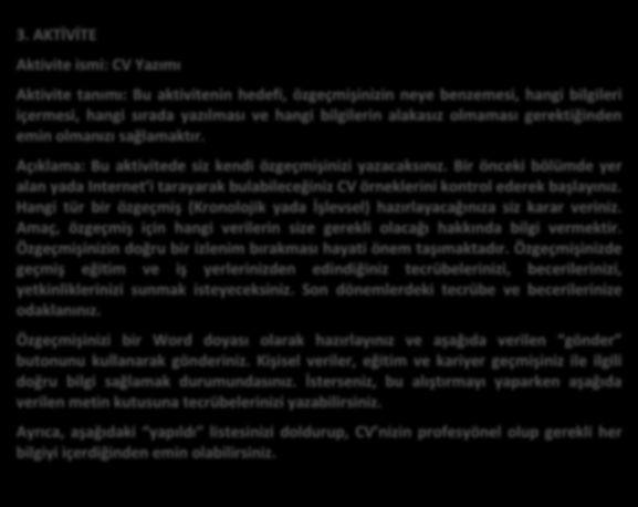 3. AKTİVİTE Aktivite ismi: CV Yazımı COVER LETTER CHECK LIST FOR ACTIVITY 2 Aktivite tanımı: Bu aktivitenin hedefi, özgeçmişinizin neye benzemesi, hangi bilgileri içermesi, hangi sırada yazılması ve