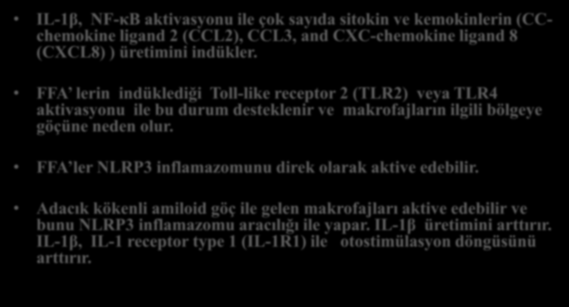 IL-1: bir master sitokin olarak inflamatuar yanıtı tetikler ve arttırır-2 IL-1β, NF-κB aktivasyonu ile çok sayıda sitokin ve kemokinlerin (CCchemokine ligand 2 (CCL2), CCL3, and CXC-chemokine ligand