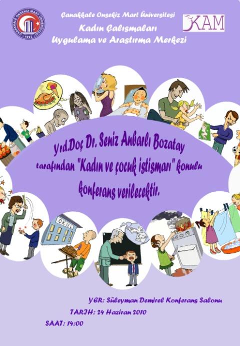 Yrd. Doç. Dr. Şeniz ANBARLI BOZATAY ÇOMÜ Biga İktisadi ve İdari Bilimler Fakültesi 24 Haziran 2010 Perşembe günü saat 14.00 de Anafartalar Yerleşkesi, Süleyman Demirel Konferans Salonunda Yrd. Doç. Dr. Şeniz Anbarlı Bozatay tarafından verilen Kadın ve Çocuk İstismarı konulu konferans verilmiştir.