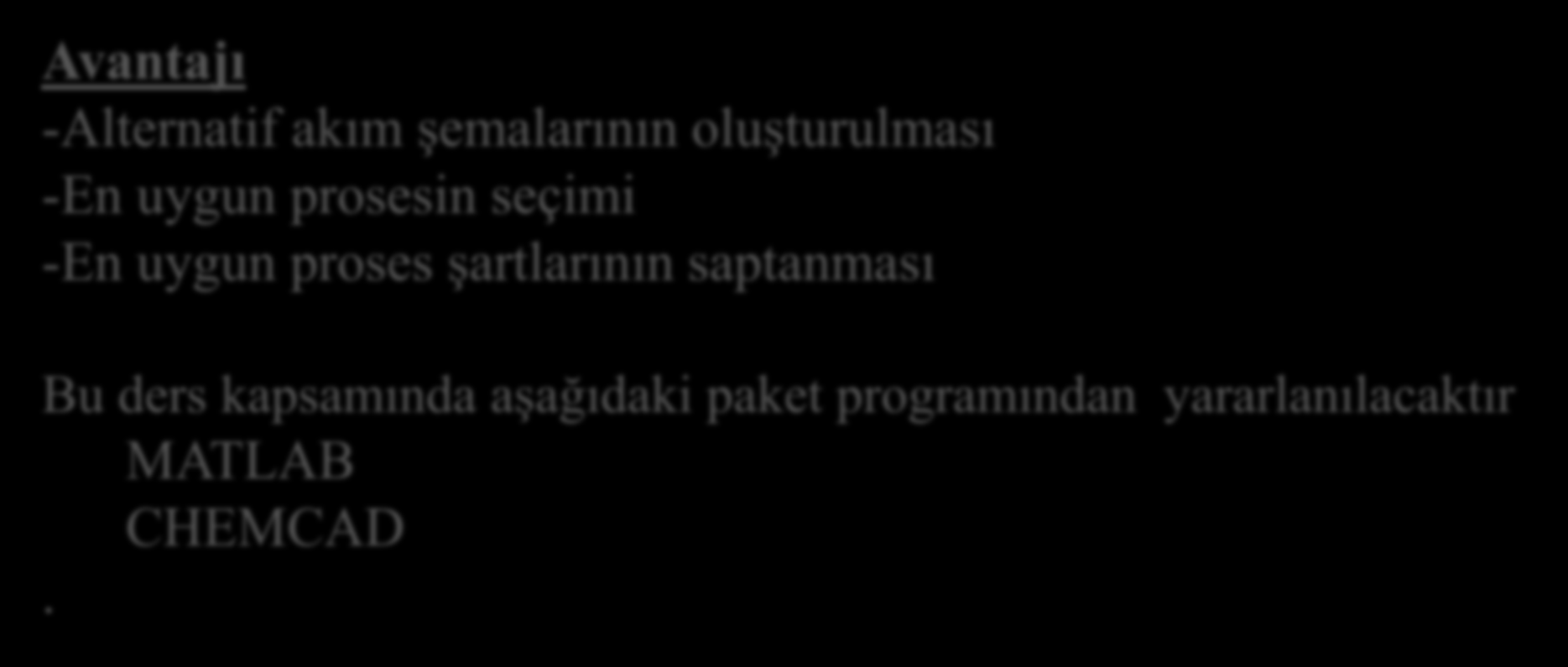 Prof. Dr. Ali Karaduman Akım şemaları, prosesde yer alan her bir ünite için ve tüm proses için yapılan kütle ve enerji denklikleri temel alınarak oluşturulur.