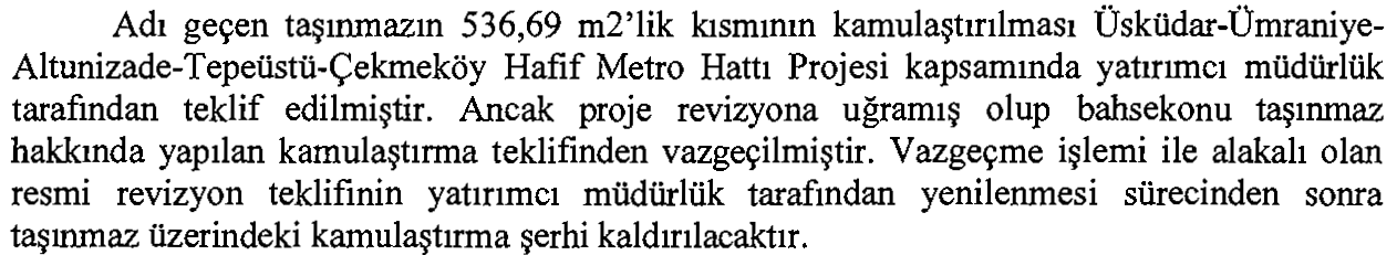 Ayrıca Kamulaştırma kanunu 7. madde şerhinin nedeni araştırıldığında şerhin nedeninin aşağıdaki açıklma olduğu öğrenilmiştir.(ek: İst.