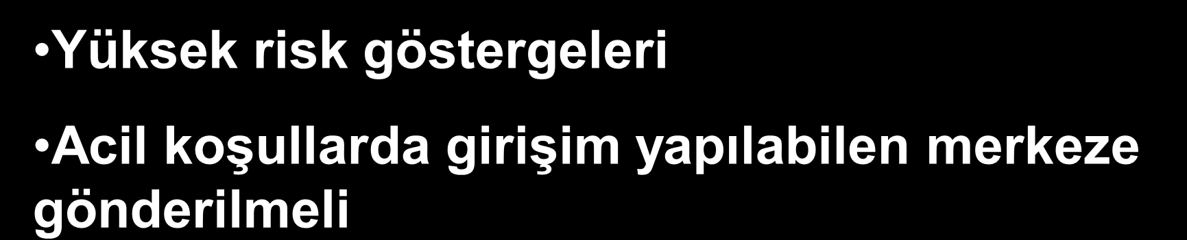 AKS: Hangi merkeze nakil edelim? Şok ya da akciğer ödemi bulguları Kalp hızı >100 vuru/dak.