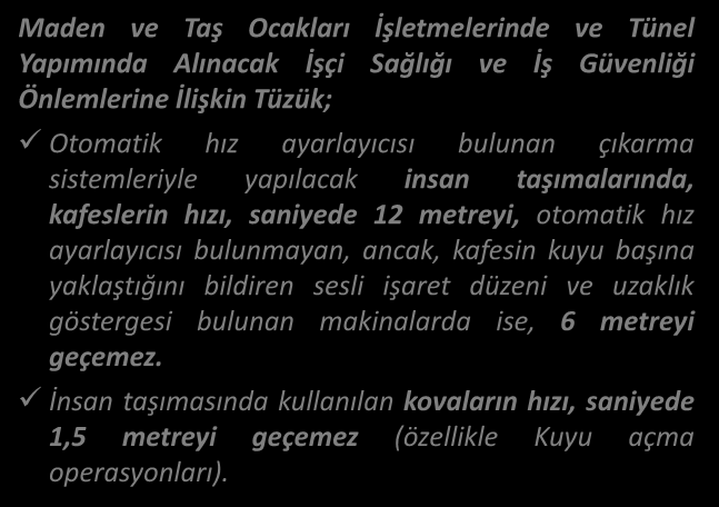 MEVZUAT NAKLİYAT Maden ve Taş Ocakları İşletmelerinde ve Tünel Yapımında Alınacak İşçi Sağlığı ve İş Güvenliği Önlemlerine İlişkin Tüzük; Otomatik hız ayarlayıcısı bulunan çıkarma sistemleriyle