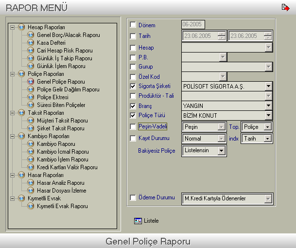 Tüm ihtiyacı görecek Ģekilde zenginleģtirilmiģ rapor menüsü Zengin rapor filtreleme seçenekleri Genel poliçe raporunda poliçe raporlarına tıklanarak