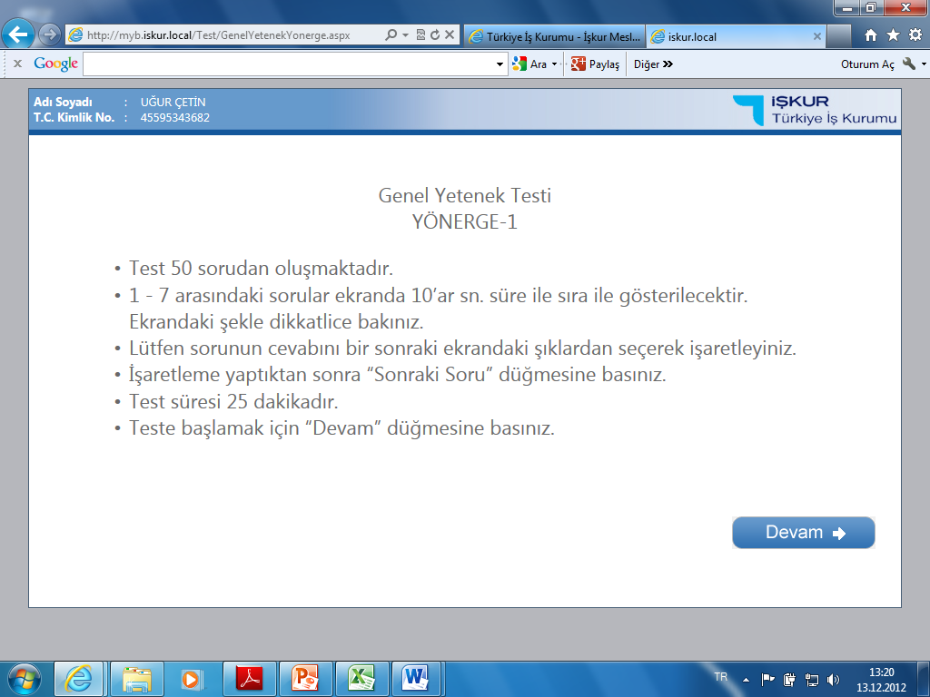 Adaya testin içeriği, soru şekilleri, cevaplama şekli ve süreye ait YÖNERGE sayfaları gelir. Devam düğmesine basarak İlk test olan Genel Yetenek Testine geçilir.