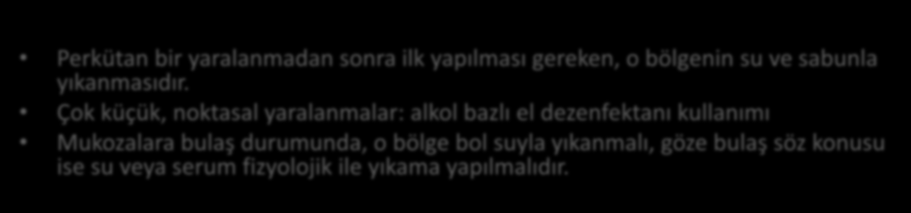 Bulaş yolu Perkütan yaralanmalar Mukoza ve zedelenmiş deriye bulaş materyalin yoğunluğu Hafif yaralanma (örneğin lümensiz iğne ve yüzeysel yaralanmalar), Ciddi yaralanma (örneğin büyük lümenli iğne,