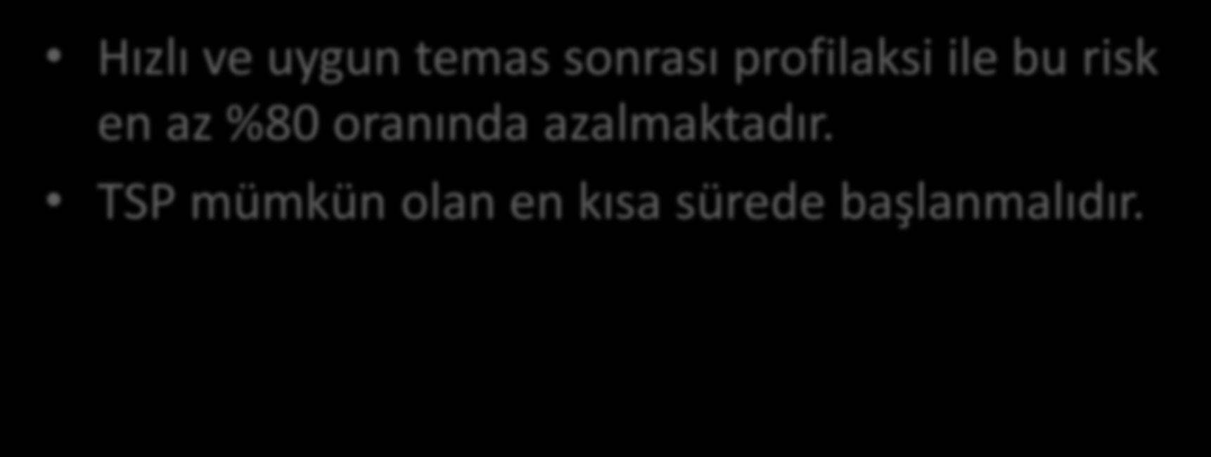 Perkütan yaralanmadan sonra HIV serokonversiyonu oranı %0,3, Mukoza veya bütünlüğü bozulmuş deri yoluyla bulaştan sonra ise %0,09