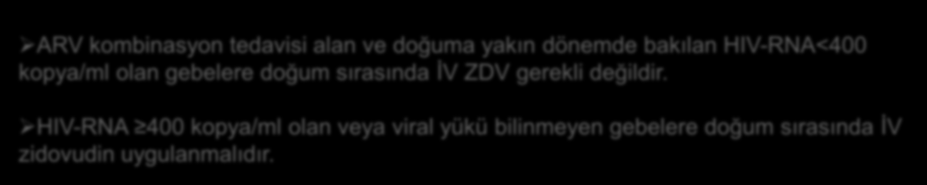 Gebelik durumu Doğum öncesi tedavi almayan anneden doğan bebekler Doğum öncesi ve sırasında tedavi almayan anneden doğan bebekler ART (önerilen kombinasyon) Gebelikte kontrendike olan ilaçlar Tedavi