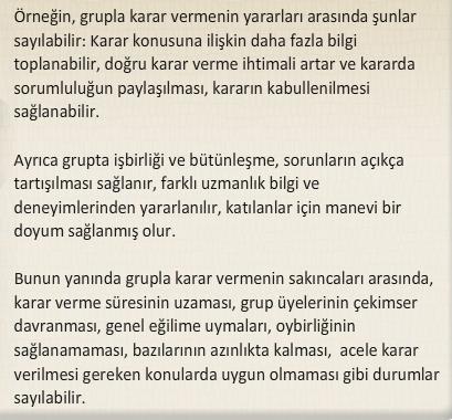 Verilecek kararın, olabildiğince nesnel ve adil olması, örgütün genel amaçlarının gerçekleģmesine hizmet etmesi beklenir. Karar, kesin olmalı ve farklı yorumlara meydan vermemelidir.