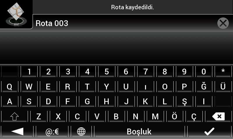 3.4.4 Planlı rotayı kaydetme Planlı rotayı kaydetmek için aşağıdaki adımları uygulayın: 1. Daha önce açıklandığı şekilde bir hedef seçin ve öğesine dokunun. 2. ve öğelerine dokunun. 3.