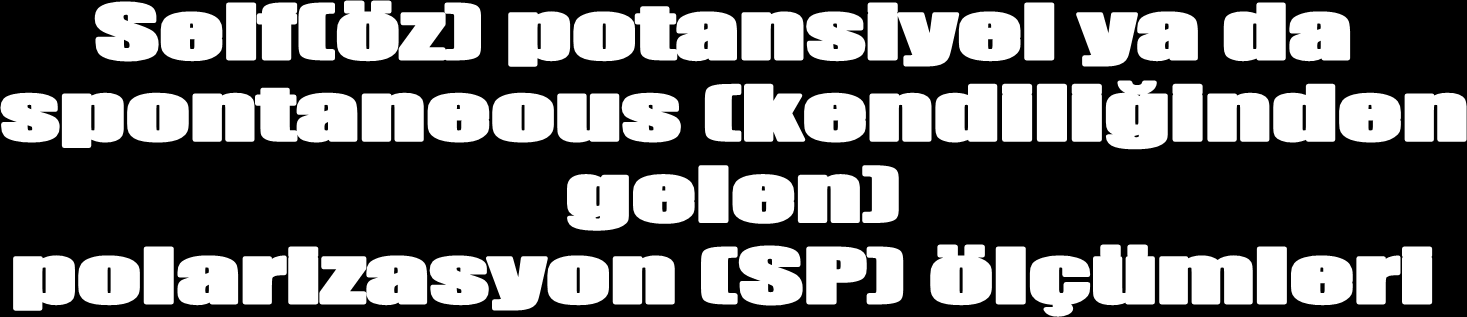 Self potansiyelde yer kabuğunda sadece doğal olarak var olan gerilim gradyanı ölçülür doğal gerilimin nedenleri, değişik minerallerin yer altı suyu ile reaksiyonlarıyla oksidasyon ya da redüksiyonu,