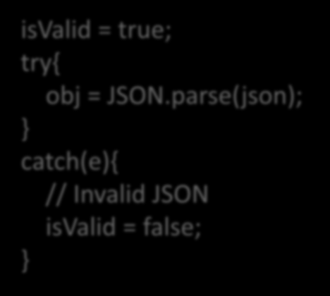 JSON Denetimi - Javascript isvalid = true; try{ obj = JSON.