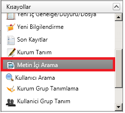 Butonuyla kurum kaydedilir. Butonuyla meta veri alanları temizlenir. Butonuyla yeni bir kurum kaydı yapılır. 2.7.13) KISAYOLLAR METİN İÇİ ARAMA Taranarak ya da soft (Word, excel vs.