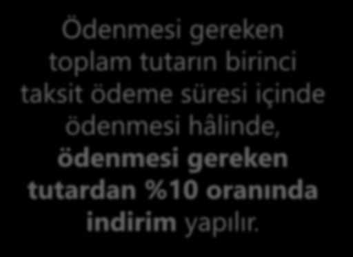 Oda ve Üst Birlik Borçlarının Yapılandırılması SMMM / YMM Odaları ve TÜRMOB Ödenmesi gereken toplam tutarın birinci taksit ödeme süresi içinde ödenmesi hâlinde, ödenmesi gereken tutardan %10 oranında