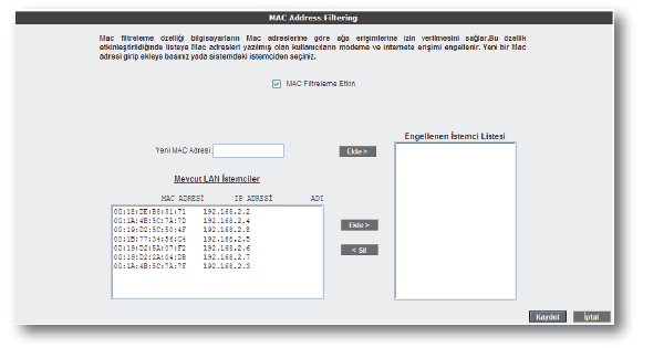 3 MAC Filtreleme MAC filtreleme özelliği, bilgisayarınızın MAC adreslerine göre ağa erişime izin vermesi sağlar.