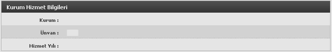 Aksi takdirde kaydınız onaylansa bile görev almanız mümkün olmamaktadır. Kurum Hizmet Bilgileri Bu alanda bağlı olduğunuz kurumun adı, kurumdaki unvanınız ve hizmet yılınız bulunmaktadır.