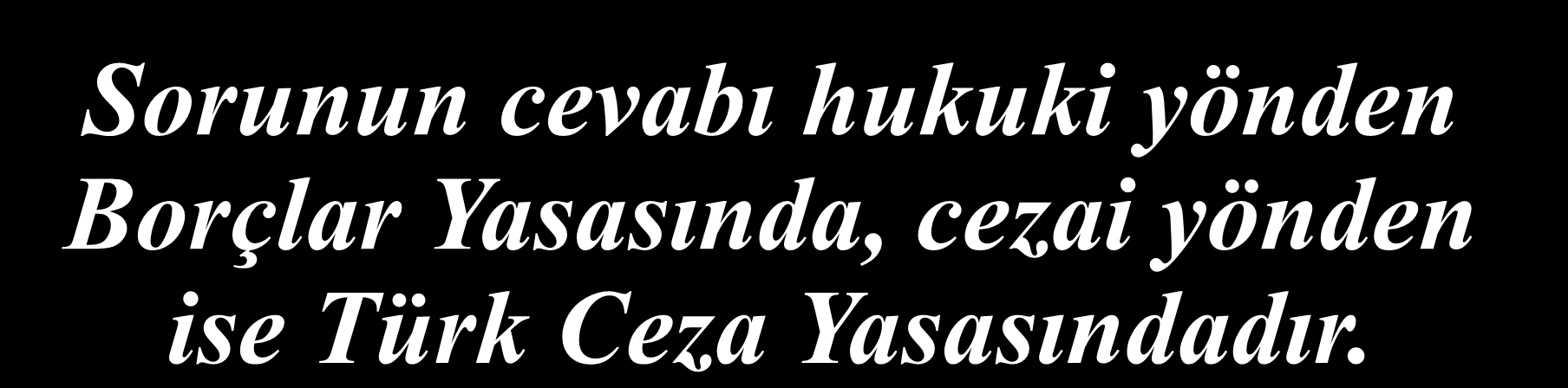 HUKUKİ SORUMLULUK Bu sorunun cevabını işçi sağlığı ve iş güvenliği mevzuatı vermez.