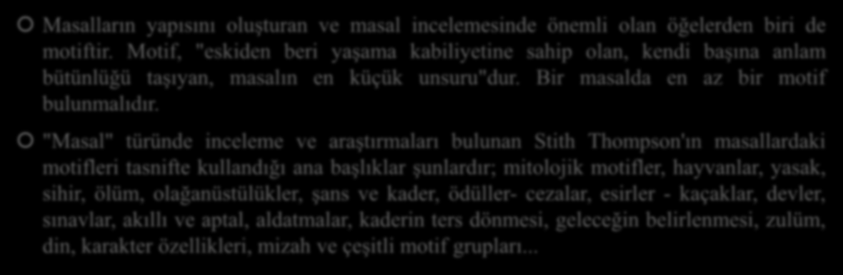 TÜRK VE DÜNYA EDEBİYATINDA MASAL Masalların yapısını oluşturan ve masal incelemesinde önemli olan öğelerden biri de motiftir.