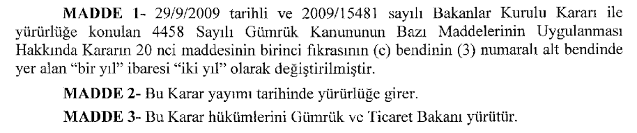 25.07.2015/ 29425 R.G. 2015/7917 sayılı 4458 Sayılı Gümrük Kanununun Bazı Maddelerinin Uygulanması Hakkında Kararda Değişiklik Yapılmasına Dair Kararın Yürürlüğe lması Hakkında Karar yayımlandı.