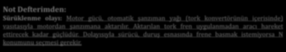 "Creep" ingilizce sürünme anlamındadır ve burada tork konvertörlü bilinen otomatik Çift Kavramalı Şanzıman şanzımanın sürünme davranışını tanımlar.