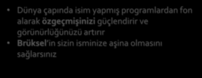 H2020 Projelerinde yer almanın kazançları Bilgi İtibar İtibar Yeni işbirlikleri Dünya çapında isim yapmış programlardan fon