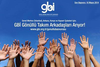 GENEL MERKEZ(İstanbul), ANKARA, KONYA ve KAYSERİ Şubelerimiz İçin Gönüllü Takım Arkadaşları Arıyoruz!!! Son başvuru tarihi: 16 Mayıs 2014 GBİ Üyeliği İçin GBİ ye üye mi olmak istiyorsun?