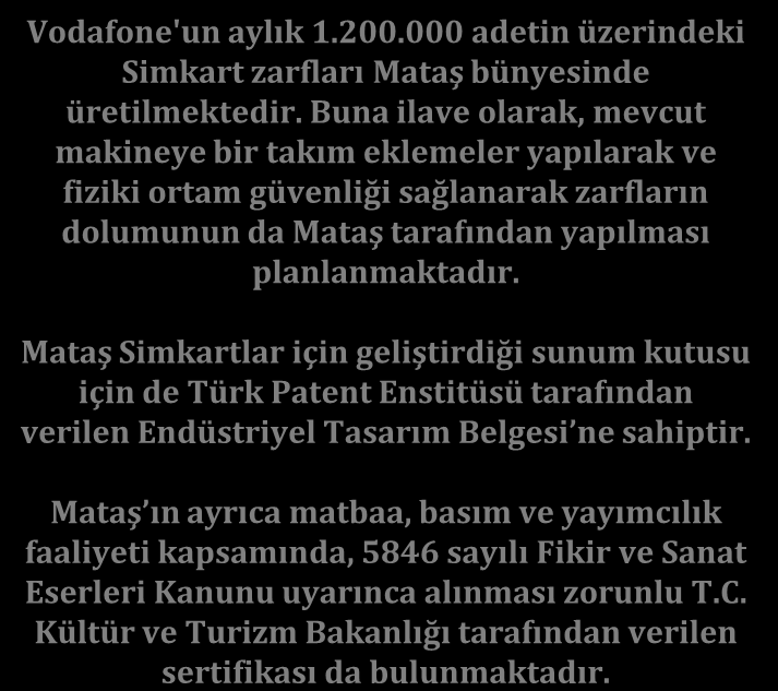 Mataş Faaliyetler - 2 Vodafone'un aylık 1.200.000 adetin üzerindeki Simkart zarfları Mataş bünyesinde üretilmektedir.