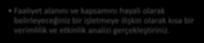 Bireysel Etkinlik İşletme İle İlgili Temel Kavramlar içinde belirlenen amaçlar doğrultusunda ne ölçüde yeterli bir şekilde kullanıldığını gösteren bir ölçüttür.