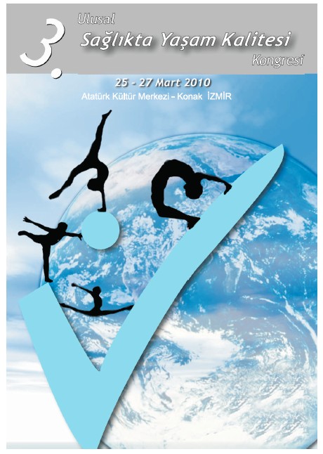 3. Ulusal Sağlıkta Yaşam Kalitesi Kongresi. 25-27 Mart 2010, E.Ü. Atatürk Kültür Merkezi, İzmir, Türkiye 3. Ulusal Sağlıkta Yaşam Kalitesi Kongresi. 25 27 Mart 2010, E.Ü. Atatürk Kültür Merkezi, İzmir, Türkiye 3. Ulusal Sağlıkta Yaşam Kalitesi Kongresi 25-27 Mart 2010 E.