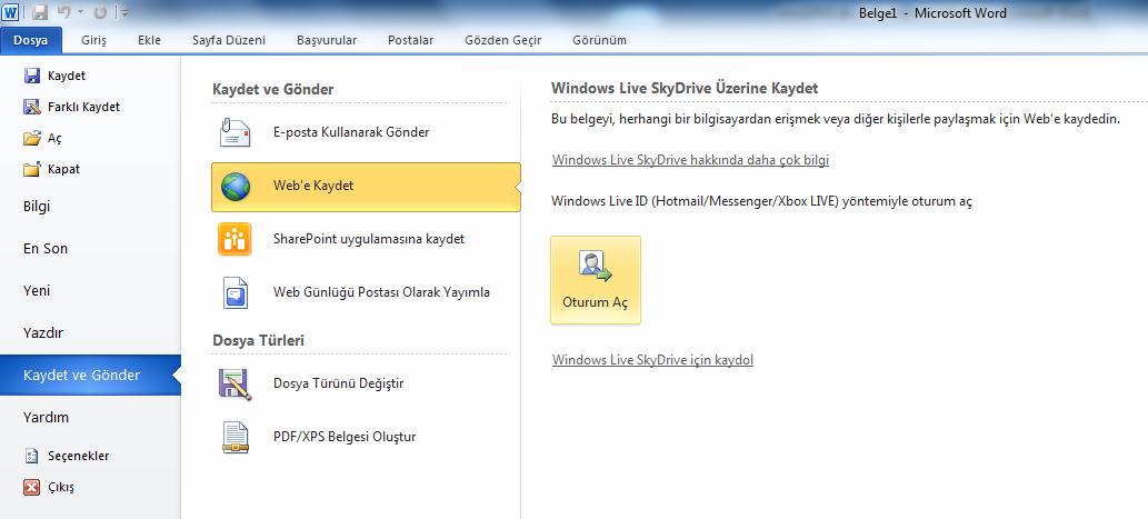 Web e Kaydet: Belgeye başka bir bilgisayardan erişmek ya da diğer kişilerin erişimine sunmak için Windows Live Skydrive (Microsoft Office belgelerini ve fotoğrafları paylaşmak için 25 GB ücretsiz