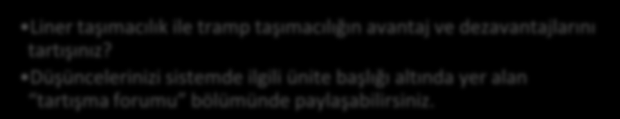 Tartışma Deniz Yolu ve Hava Yolu Taşımacılık Sistemleri uluslararası taşımacılıkta en sık görülen taşımacılık şeklidir. Uluslararası ticaretin yaklaşık % 90 ı deniz yoluyla yapılmaktadır.