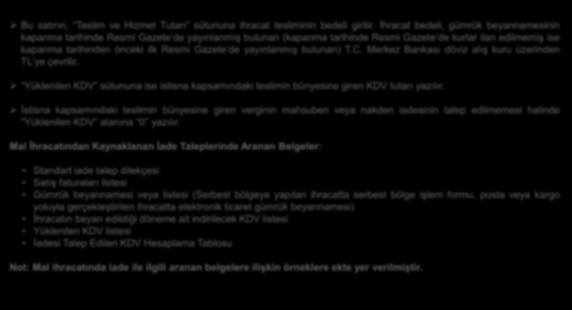 2. İstisna Türüne Göre KDV İndirim İade 2.1 Mal İhracatı Bu satırın, Teslim ve Hizmet Tutarı sütununa ihracat tesliminin bedeli girilir.