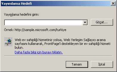 3. Web Yayımla iletiģim kutusuna hedef Web sunucunuzun URL sini girin, (örneğin, http://example.microsoft.com/~myweb) ve Yayımla yı tıklatın.