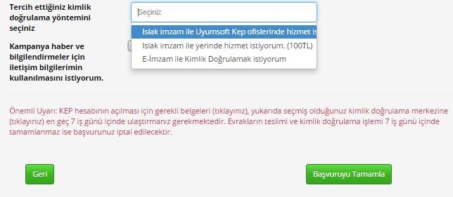 Kimlik Doğrulama Tercih edilen kimlik doğrulama yöntemi seçilir. Islak İmza ile UYUMSOFT ofislerinde: Başvuru sahibi başvuruda gerekli evraklarla birlikte seçmiş olduğu ofislerimize hafta içi 09.