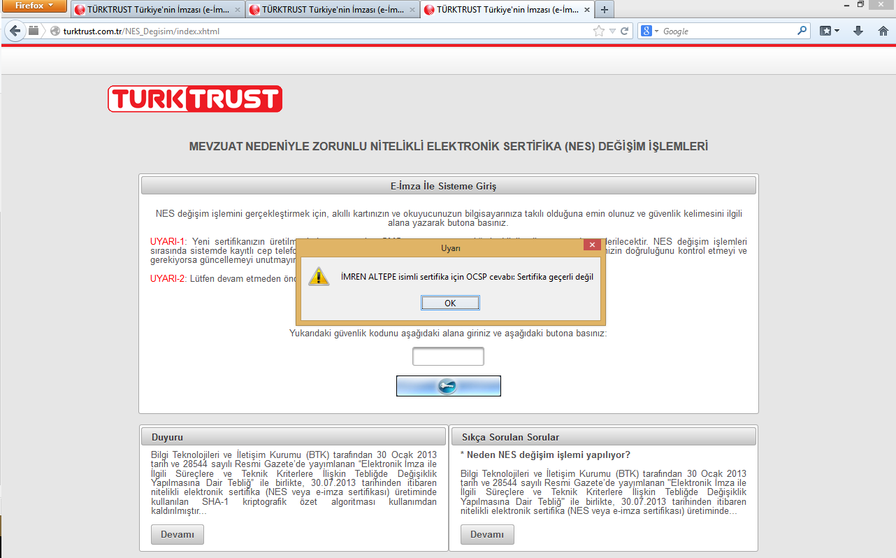 8 Aktivasyon Kontrol Kodlu Giriş Giriş ekranlarında daha önce sisteme giriş yaptıkları halde XXXX isimli sertifika için OCSP cevabı: Sertifika geçerli değil.