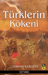 KİTAP DEĞERLENDİRME 321 Osman Karatay, Türklerin Kökeni, Kripto Yayınları, Ankara 2011, 270 s.