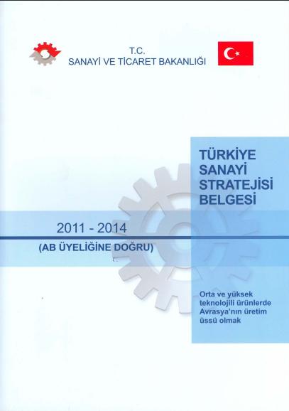 TÜRKİYE SANAYİ STRATEJİ BELGESİ 2011-2014 HAKKINDA BİYOMÜHENDİSLERİN GÖRÜŞÜ 30 MAYIS Sanayi ve Ticaret Bakanı Nihat Ergün'ün "Orta ve yüksek teknolojili ürünlerde, Avrasya'nın üretim üssü olmak"