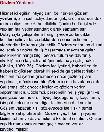 Hizmet içi eğitim ihtiyaçlarının saptanması, işletmedeki eğitim biriminin görevidir.