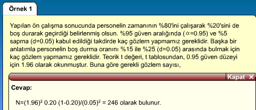 Formülden de çıkartılabileceği gibi güven aralığı genişletildikce örnek hacmi de artmaktadır. Aynı zamanda yapılması düşünülen mutlak sapma (d) azaltıldıkca gözlem sayısı artmaktadır.