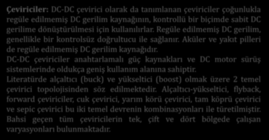 GÜÇ KONTROL SİSTEMLERİ Çeviriciler: DC-DC çevirici olarak da tanımlanan çeviriciler çoğunlukla regüle edilmemiş DC gerilim kaynağının, kontrollü bir biçimde sabit DC gerilime dönüştürülmesi için