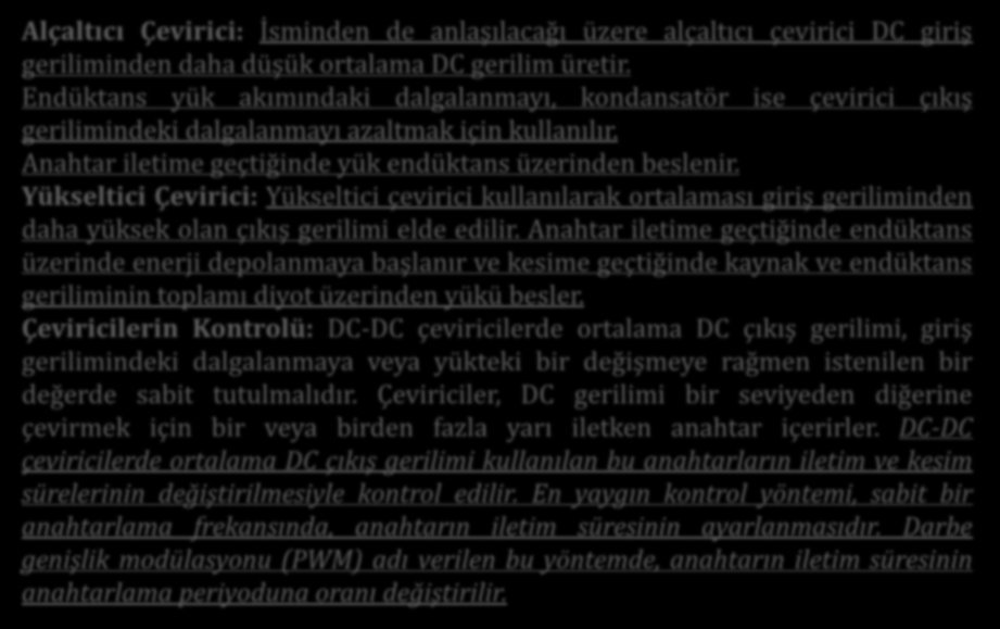 GÜÇ KONTROL SİSTEMLERİ Alçaltıcı Çevirici: İsminden de anlaşılacağı üzere alçaltıcı çevirici DC giriş geriliminden daha düşük ortalama DC gerilim üretir.