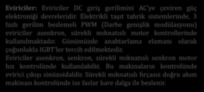 GÜÇ KONTROL SİSTEMLERİ Eviriciler: Eviriciler DC giriş gerilimini AC ye çeviren güç elektroniği devreleridir.