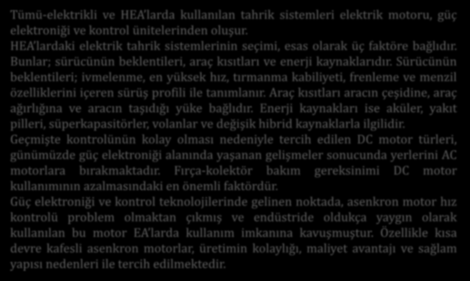 GÜÇ ÜRETİM VE TAHRİK SİSTEMLERİ Tümü-elektrikli ve HEA larda kullanılan tahrik sistemleri elektrik motoru, güç elektroniği ve kontrol ünitelerinden oluşur.