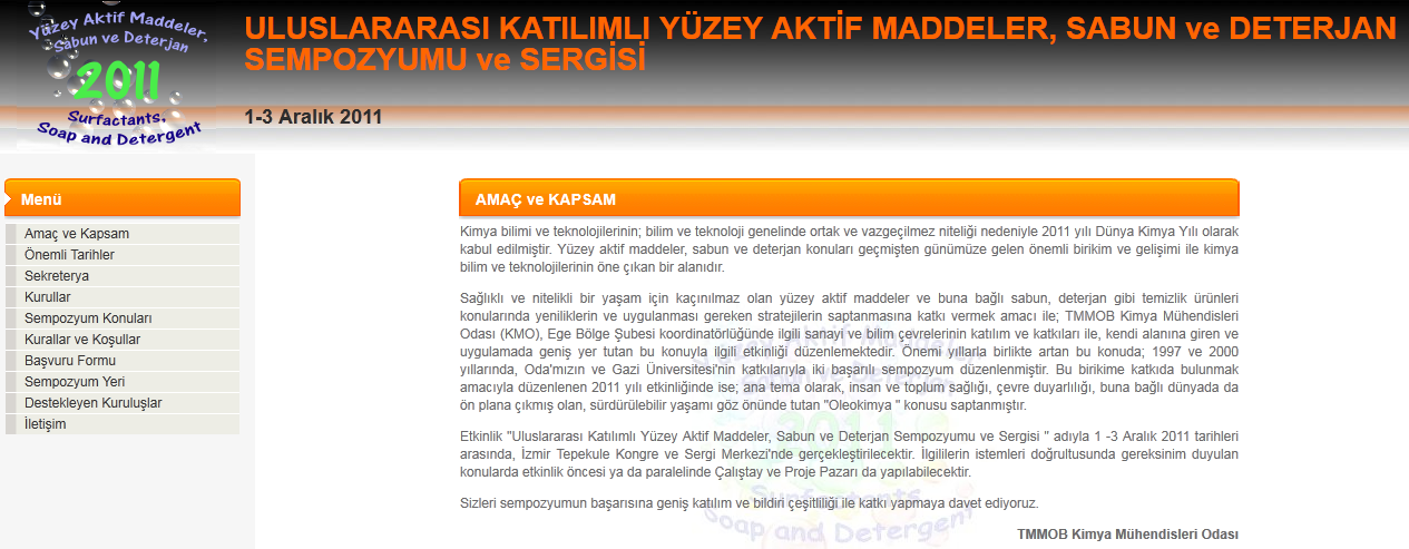 ULUSLARASI KATILIMLI YÜZEY AKTİF MADDELER, SABUN VE DETERJAN SEMPOZYUMU VE SERGİSİ (1-3 ARALIK 2011) Kimya bilimi ve teknolojilerinin; bilim ve teknoloji genelinde ortak ve vazgeçilmez niteliği