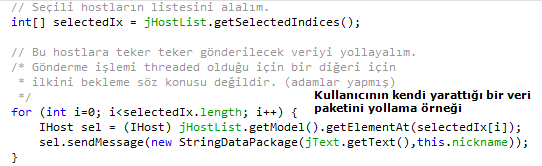 Metodun açıklamasından da görülebileceği gibi, gönderilen mesaj JAVA nın Serializable sınıfını implement ettiği sürece her türlü veri nesnesi olabilir.