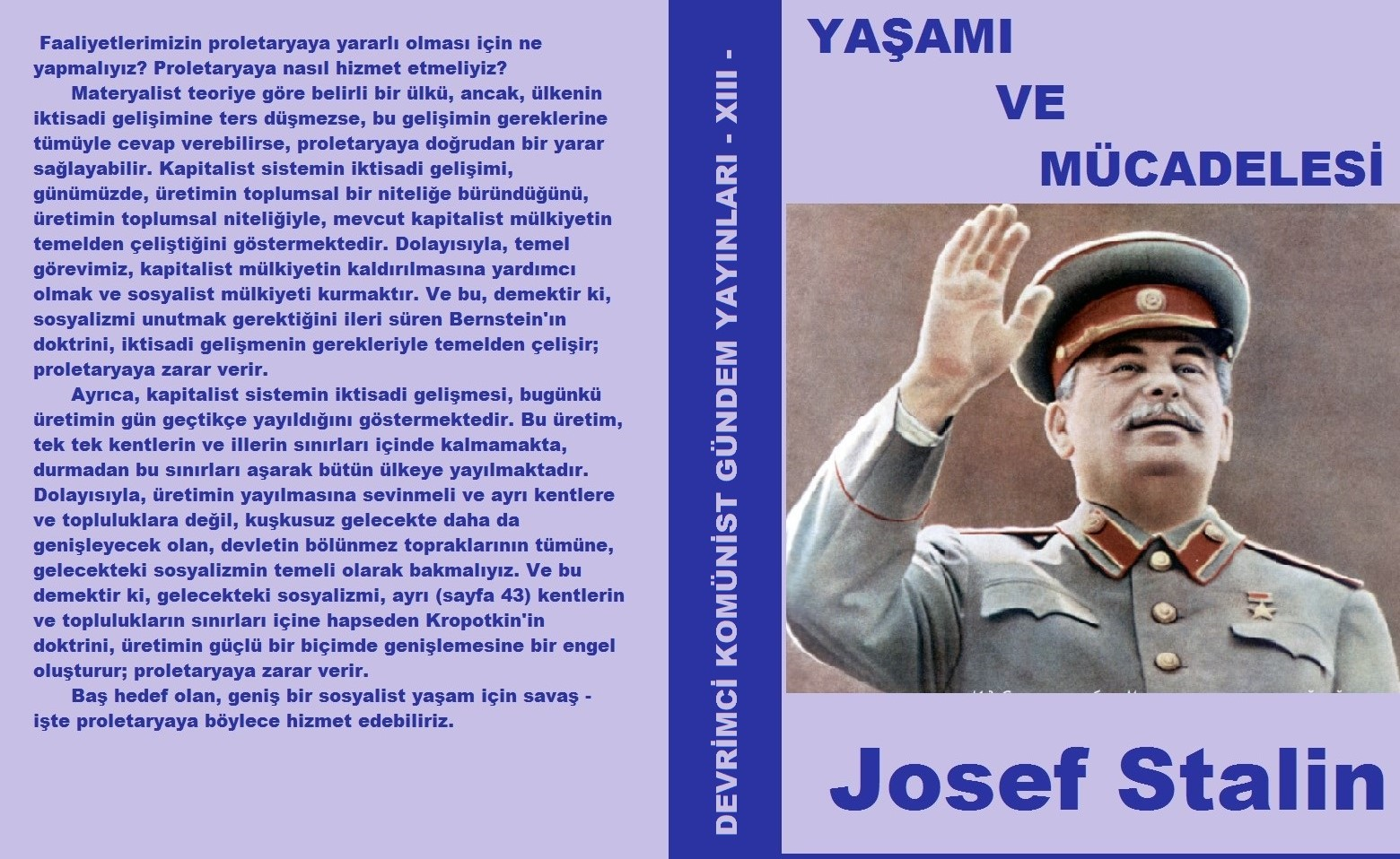 STALİN YAŞAMI VE MÜCADELESİ Josef Stalin (asıl adı İosif Vissariyonoviç Çugaşvili) (18 Aralık 1878; Gori, Tiflis Guberniyası - 5 Mart 1953, Moskova), Gürcü asıllı Sovyet devlet adamı, mareşal,