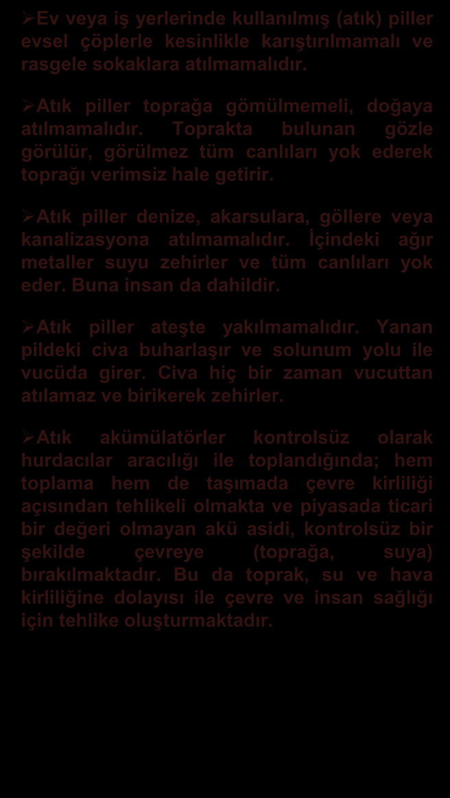 ATIK PİLLER VE AKÜLER Türkiye de yılda yaklaģık 10.000 ton pil piyasaya sürülmektedir.