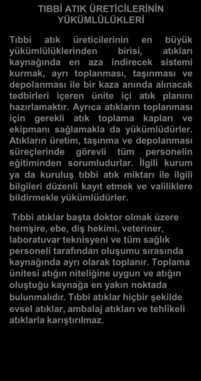 Tıbbi atıklar, ünitelerden kaynaklanan patolojik, enfeksiyöz atıklar ile kesici, delici atıklardır.