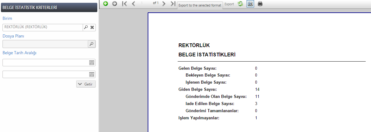 Şekil 116 Birime ait filtrelenmemiş istatistik verileri Aynı şekilde Rektörlük birimine ait belirli bir tarih aralığındaki belgelerin istatistiki verisini elde etmek için belge tarih aralığı seçilir