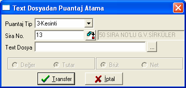 TEXT DOSYADAN PUANTAJ ATAMA Personellerin, kazanç, yardım ve kesinti değer veya tutarlarının, bir text dosyasından alınarak, personel puantaj bilgilerine aktarılabilmesini sağlayan bölümdür.